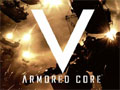 「ARMORED CORE V」PlayStation 3版のクローズドβテストは7月8日13:00スタート。Xbox 360版は7月19日からを予定