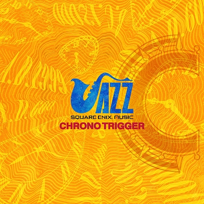 ꡼ No.001Υͥ / CDSQUARE ENIX JAZZ -CHRONO TRIGGER-פ2022ǯ126ȯ䡣ͽդ