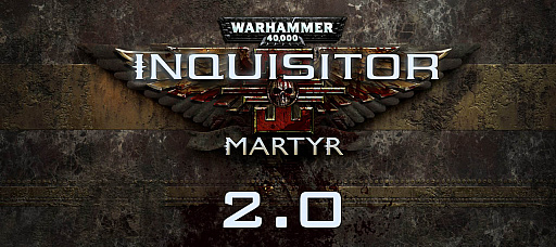 ���������꡼ No.002�Υ���ͥ������ / ��Warhammer 40,000: Inquisitor - Martyr�פκǿ����åץǡ��ȡ֥ѥå�2.0�פ����Ƥ�Ҳ𤹤�ȥ쥤�顼������