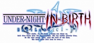 ���������꡼ No.002�Υ���ͥ������ / ��UNDER NIGHT IN BIRTH�ץ��꡼���ǿ����UNDER NIGHT IN BIRTH Exe:Late[cl-r]�פ�PS4�Ǥ�Switch�Ǥ�2020ǯ��ȯ�����