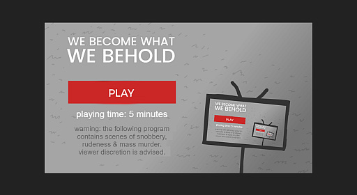 画像ギャラリー No.001のサムネイル画像 / 「We become what we behold」ーーー5分で終わるショートゲームをあなたに